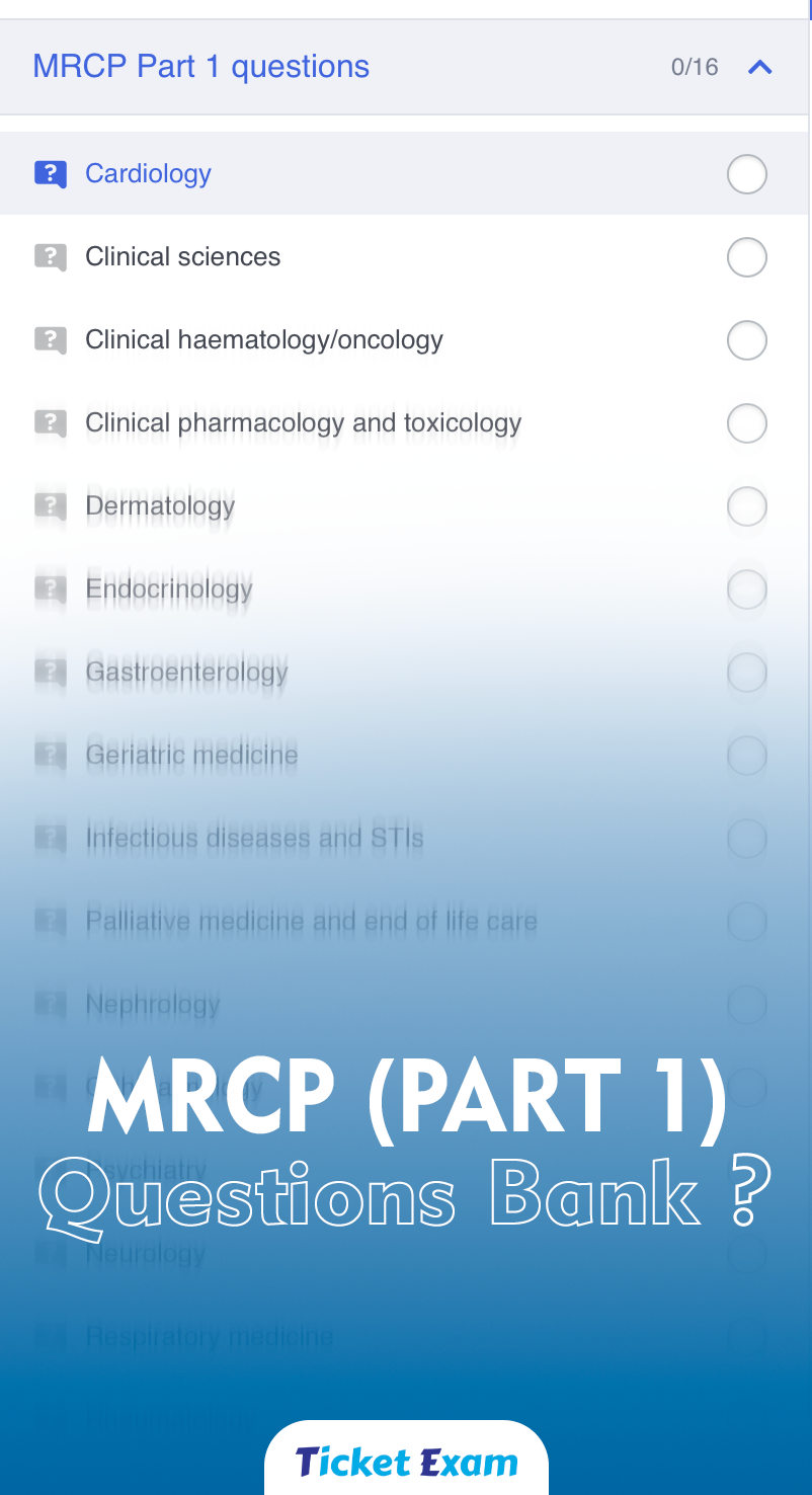 MRCP PART 1 Question Bank Question Bank ‣ Ticket Exam